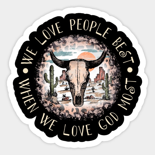 We Love People Best When we Love God Most Bull Skull Desert Sticker by KatelynnCold Brew